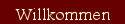 Willkommen